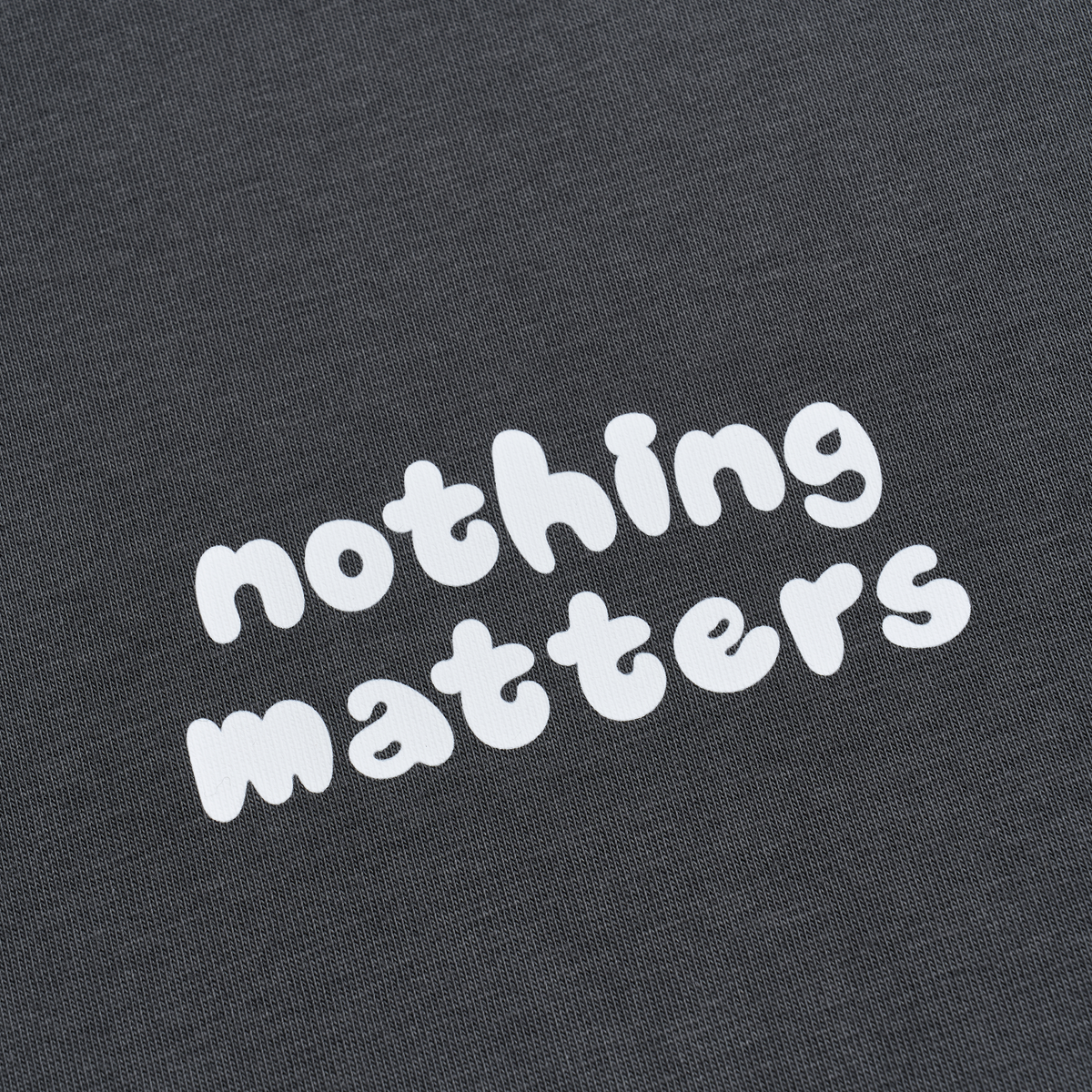 Nothing Matters T-shirt